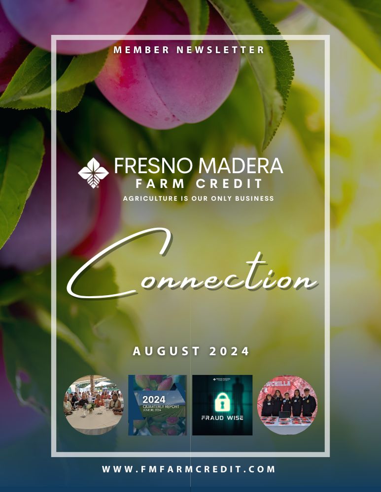 Fresno Madera Farm Credit Member Newsletter August 2024